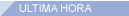 ULTIMA HORA