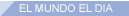 EL MUNDO EL DIA